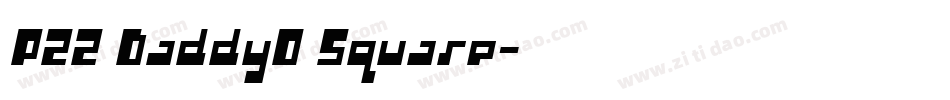 P22 DaddyO Square字体转换